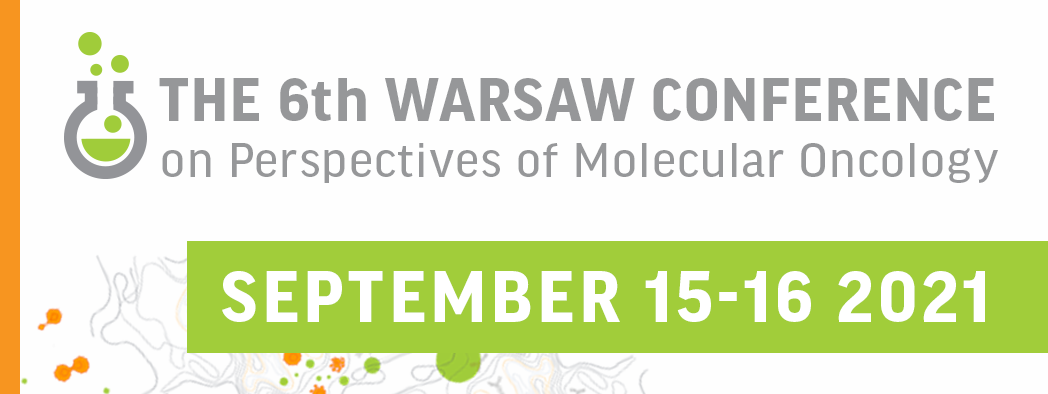 THE 6TH WARSAW CONFERENCE ON PERSPECTIVES OF MOLECULAR ONCOLOGY