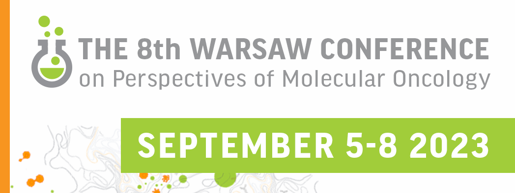 THE 8TH WARSAW CONFERENCE ON PERSPECTIVES OF MOLECULAR ONCOLOGY